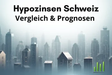 Hypothekenzinsen Schweiz Vergleich und Prognosen